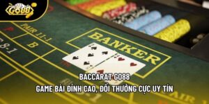 Baccarat Go88 - Game Bài Đỉnh Cao, Đổi Thưởng Cực Uy Tín