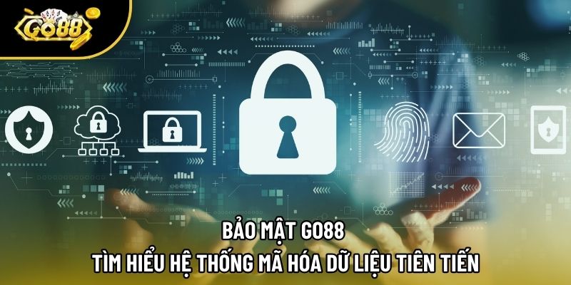 Bảo Mật Go88 - Tìm Hiểu Hệ Thống Mã Hóa Dữ Liệu Tiên Tiến