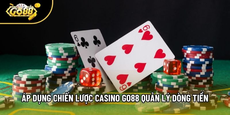 Áp dụng chiến lược casino Go88 quản lý dòng tiền Áp dụng chiến lược casino Go88 quản lý dòng tiền